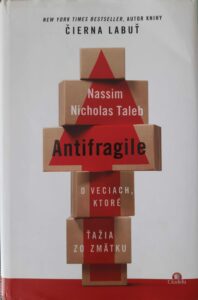 Nassim Nicholas Taleb - Antrifragile O veciach, ktoré ťažia zo zmätku obálka knihy